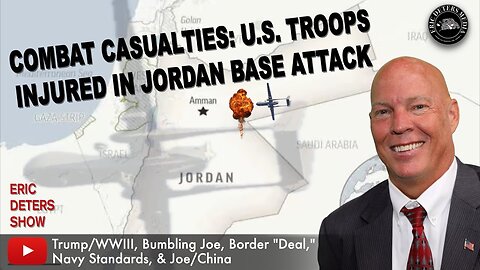 Combat Casualties: U.S. Troops Injured in Jordan Base Attack | Eric Deters Show