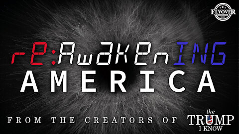 "Reawakening America" From The Creators of The Trump I Know | Flyover Conservatives