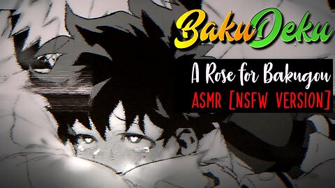 BakuDeku ASMR | A Rose For Bakugou [NSFW Version] / Valentine's Day Special