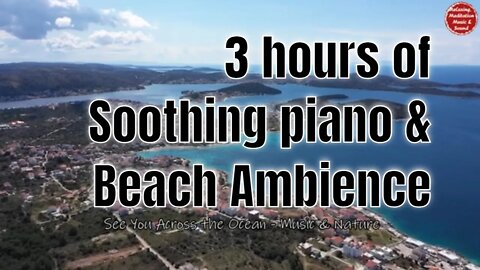 Soothing music with piano and beach sound for 3 hours, music for relaxing, healing and sleeping