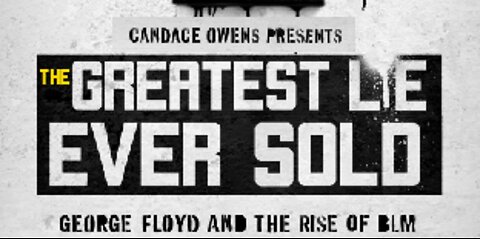 MUST SEE: The Greatest Lie Ever Sold: George Floyd and the Rise of BLM - Trailer