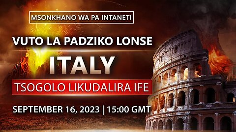 VUTO LA PADZIKO LONSE. ITALY. TSOGOLO LIKUDALIRA IFE | Msonkhano Wapaintaneti. Seputembara 16, 2023