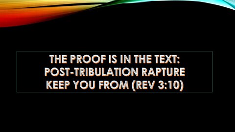 Proof is in the Text: Post-Tribulation Rapture Keep You From (Rev 3:10)