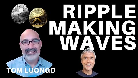 RIPPLE MAKING WAVES FOR BITCOIN & ALTCOINS - WITH TOM LUONGO