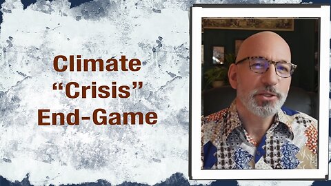 Climate “Crisis” End-Game