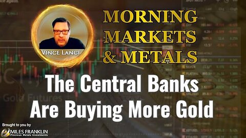 Vince Lanci: Central Banks Keep Buying More Gold