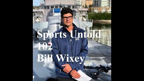 Sports Untold 102 Bill Wixey