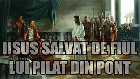 JESUS ​​SAVED BY HIS SON PILATE FROM PONTUS