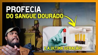 O SANGUE DOURADO e a última geração de humanos na terra (Eles viviam 1000 anos)