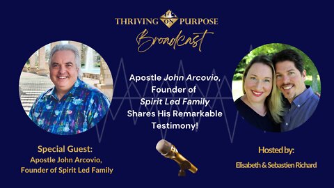 Interview🎙️ with Apostle John Arcovio, Founder of Spirit Led Family 🕊️ | Thriving on Purpose