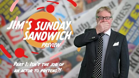 Jim Davidson - Isn't the job of an actor to pretend?! (Jim's Sunday Sandwich Preview Part 1)