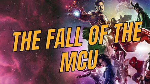 the fall of the MCU