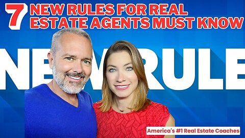 7 NEW RULES For Real Estate Agents MUST Know