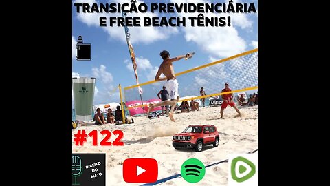 #123 TRANSIÇÃO PREVIDENCIÁRIA E FREE BEACH TÊNIS