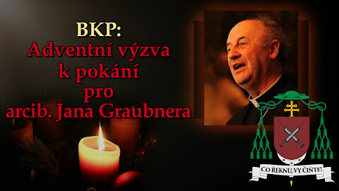 BKP: Adventní výzva k pokání pro arcib. Jana Graubnera