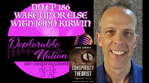 Deplorable Nation Ep 186 Wake Up or Else with John Kirwin