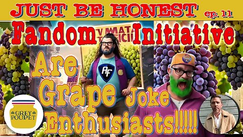 The Fandom Initiative are Grape Joke Enthusiasts - Just Be Honest Episode 11