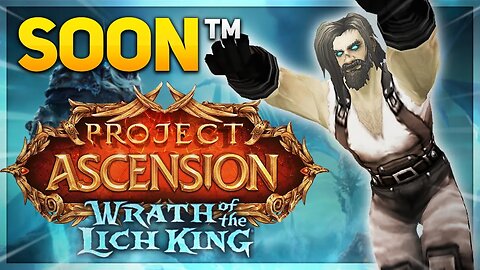 Wrath of the Lich King CLASSLESS WoW is coming SOONER than you think?! | Project Ascension