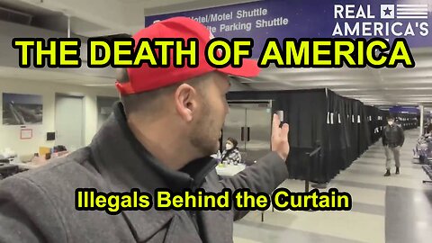 THE DEATH OF AMERICA: Illegals Behind the Curtain