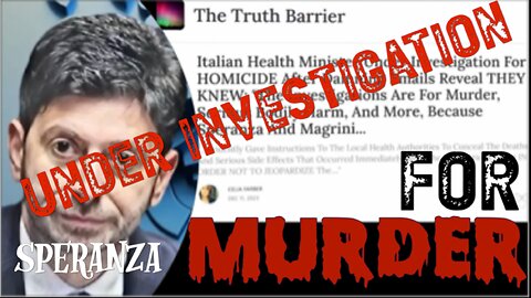 ITALY: ￼SPERANZA INVESTIGATED! MURDER/BODILY HARM/CONCEALED VACCINE DEATHS/MADE VACCINE MANDATORY