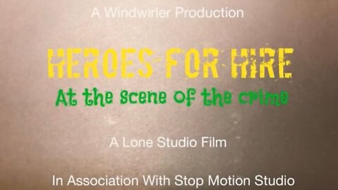 Heroes for Hire at the Scene of the Crime [STOP MOTION]