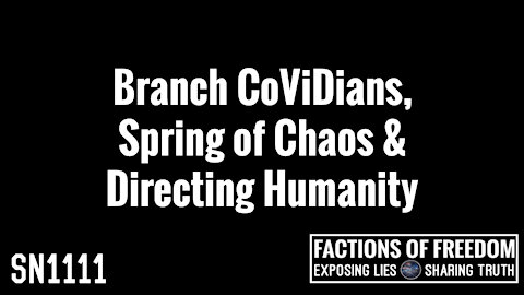 SN1111: Branch CoViDians, Spring of Chaos & Directing Humanity | Factions Of Freedom
