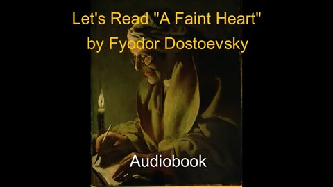 Let's Read "A Faint Heart" by Fyodor Dostoevsky (Audiobook)