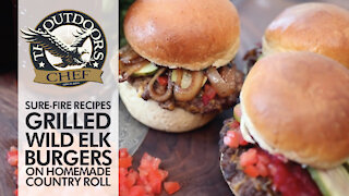 Grilled Wild Elk Burgers on Homemade Buttery Country Rolls with The Outdoors Chef