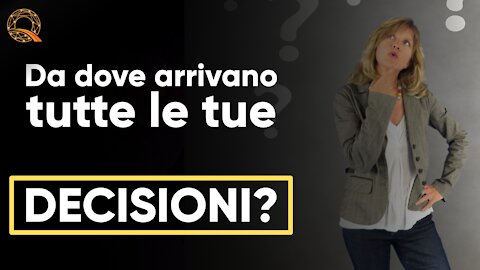 🧠 Da dove arrivano tutte le tue Decisioni?