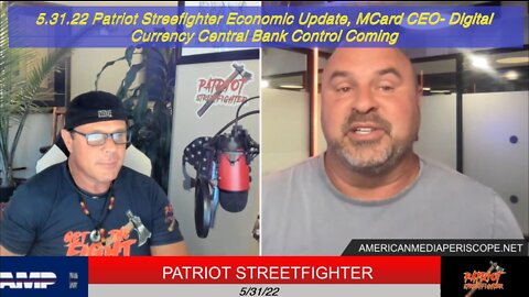 5.31.22 Patriot Streefighter Economic Update, MCard CEO- Digital Currency Central Bank Control Coming