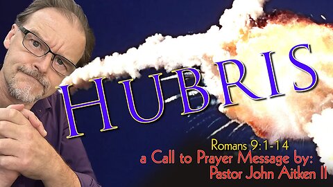 EP164 - Hubris - Romans 9:1-14 - Call to Prayer - Pastor John