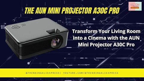 4K Cinema on the Go: AUN Mini Projector A30C Pro