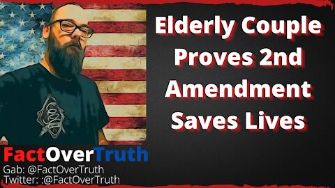 Elderly Couple Proves 2nd Amendment Saves Lives