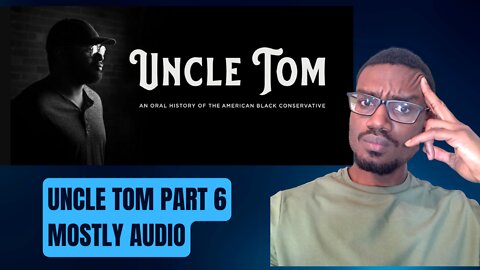 Uncle Tom Review Part 6