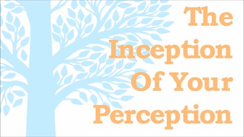 The Inception Of Perception by Energy Matters, LLC.