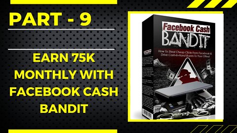 Earn 75k Monthly With Facebook Cash Bandit ...PART - 9 .. FULL & FREE CORSE 2022
