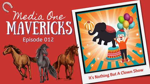 2022 02 15 Media One Mavericks Episode 012 – It’s Nothing But A Clown Show with Wenbag Leana