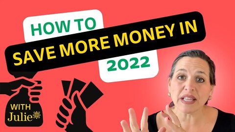 How to Save More Money in 2022 | Julie Murphy