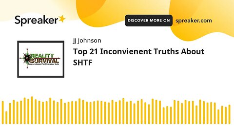 Top 21 Inconvienent Truths About SHTF