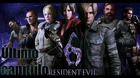 RESIDENT EVIL6 ULTIMO CAPITULO
