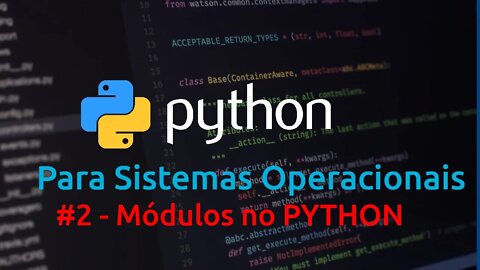 Python para Sistemas Operacionais parte 2 (Módulos no Python)