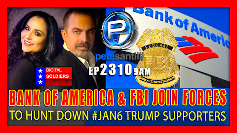 EP 2310-9AM BANK OF AMERICA & FBI JOIN FORCES TO ILLEGALLY HUNT DOWN #JAN6 TRUMP SUPPORTERS