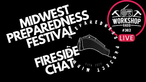 382. FIRESIDE CHAT - MIDWEST PREPAREDNESS FESTIVAL