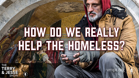 16 Jun 23, The Terry & Jesse Show: How Do We Really Help the Homeless?