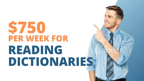 $750 per week for reading dictionaries.