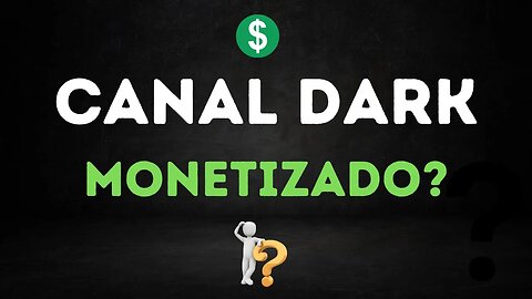 Como saber se um canal Dark esta monetizado (para você modelar)