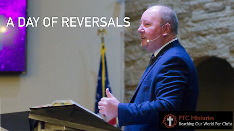 "A Day of Reversals" | Pastor Ron Russell