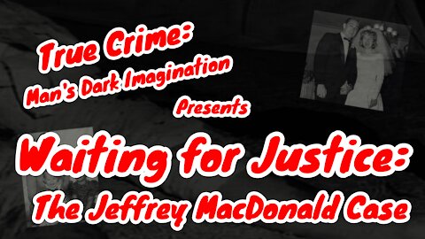 Waiting for Justice: The Jeffrey MacDonald Case