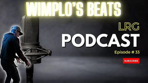 Wimplo Beats - LRG Podcast Episode #33