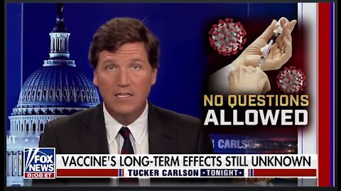 Tucker Carlson Asks the Question That Mainstream Media Have Ignored: Are the COVID 19 Vaccines Safe?